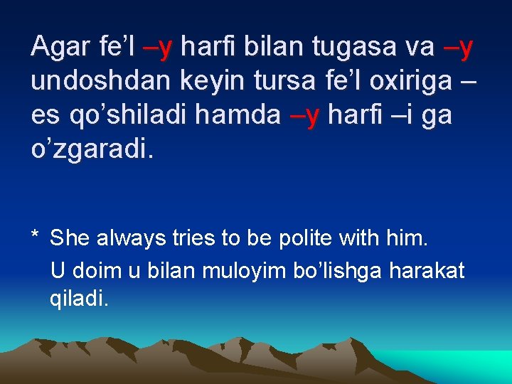 Agar fe’l –y harfi bilan tugasa va –y undoshdan keyin tursa fe’l oxiriga –