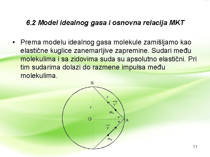 6. 2 Model idealnog gasa i osnovna relacija MKT • Prema modelu idealnog gasa