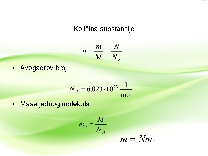 Količina supstancije • Avogadrov broj • Masa jednog molekula 2 