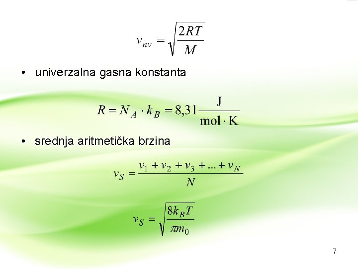  • univerzalna gasna konstanta • srednja aritmetička brzina 7 