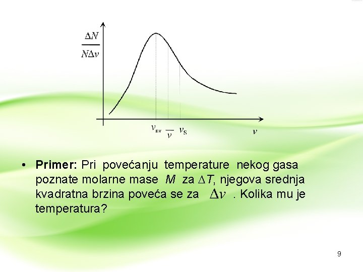  • Primer: Pri povećanju temperature nekog gasa poznate molarne mase M za T,