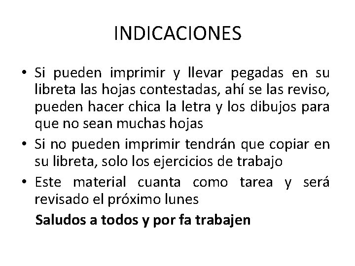 INDICACIONES • Si pueden imprimir y llevar pegadas en su libreta las hojas contestadas,