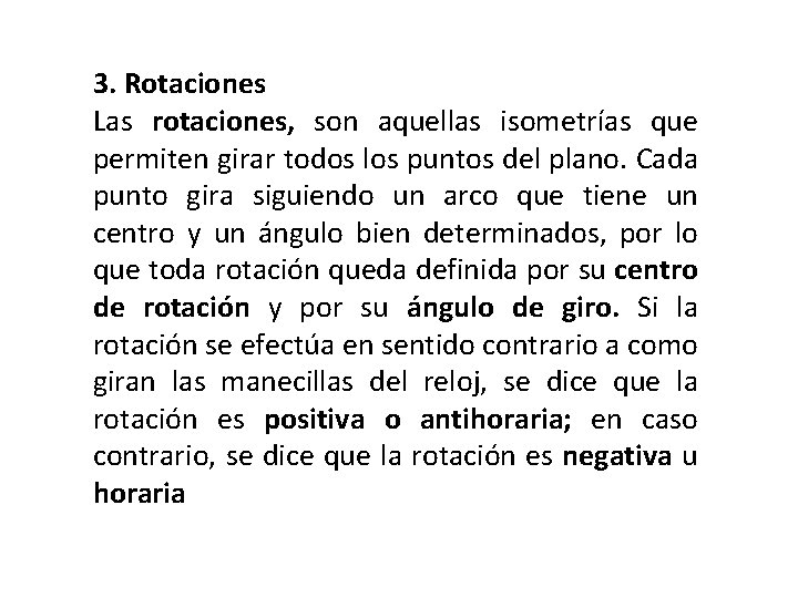 3. Rotaciones Las rotaciones, son aquellas isometrías que permiten girar todos los puntos del