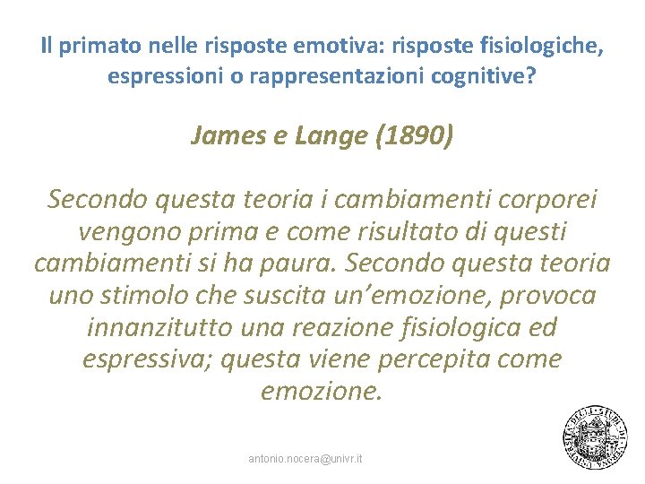 Il primato nelle risposte emotiva: risposte fisiologiche, espressioni o rappresentazioni cognitive? James e Lange