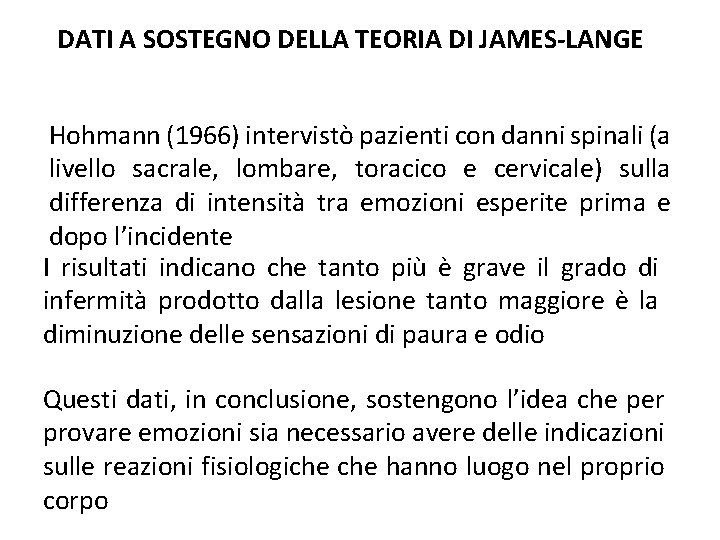 DATI A SOSTEGNO DELLA TEORIA DI JAMES-LANGE Hohmann (1966) intervistò pazienti con danni spinali