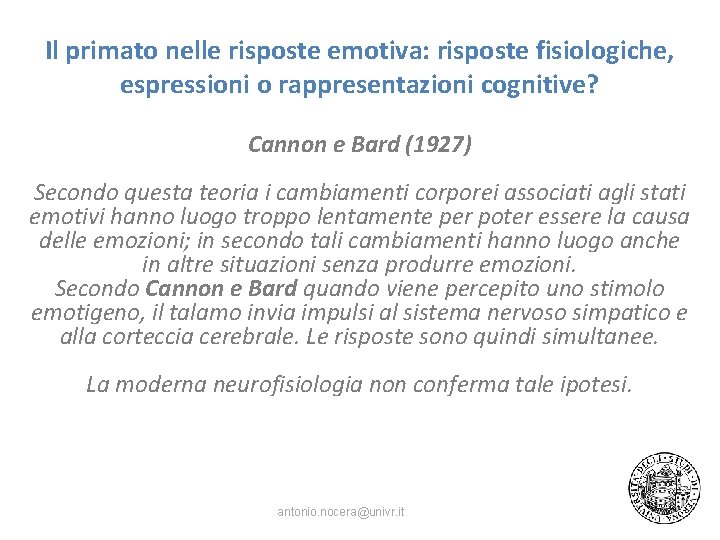 Il primato nelle risposte emotiva: risposte fisiologiche, espressioni o rappresentazioni cognitive? Cannon e Bard