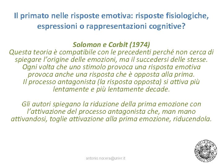 Il primato nelle risposte emotiva: risposte fisiologiche, espressioni o rappresentazioni cognitive? Solomon e Corbit