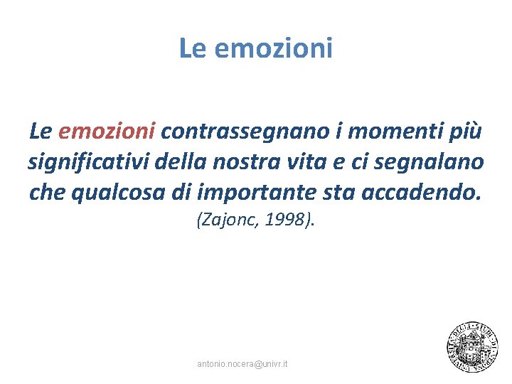 Le emozioni contrassegnano i momenti più significativi della nostra vita e ci segnalano che