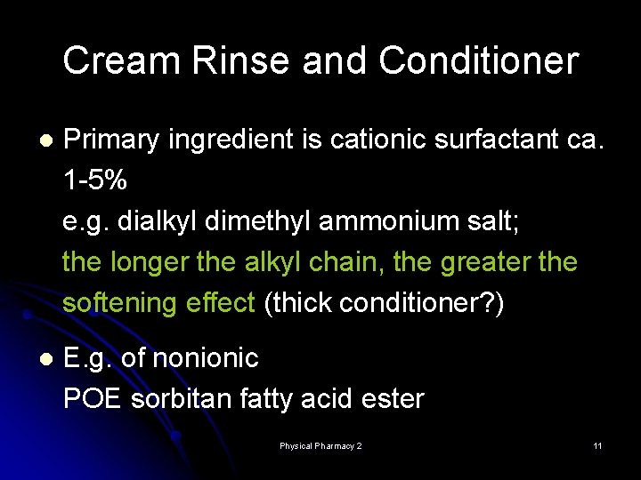 Cream Rinse and Conditioner l Primary ingredient is cationic surfactant ca. 1 -5% e. Cream Rinse and Conditioner l Primary ingredient is cationic surfactant ca. 1 -5% e.
