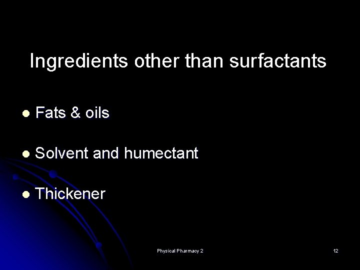 Ingredients other than surfactants l Fats & oils l Solvent and humectant l Thickener Ingredients other than surfactants l Fats & oils l Solvent and humectant l Thickener