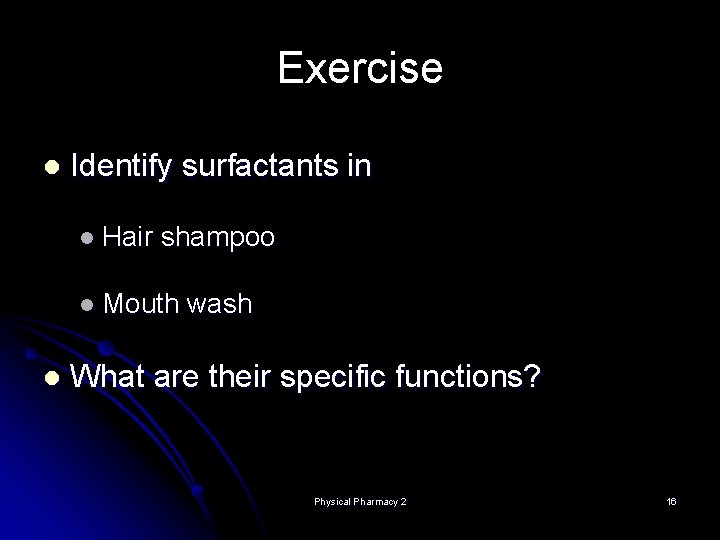 Exercise l Identify surfactants in l Hair shampoo l Mouth l wash What are Exercise l Identify surfactants in l Hair shampoo l Mouth l wash What are