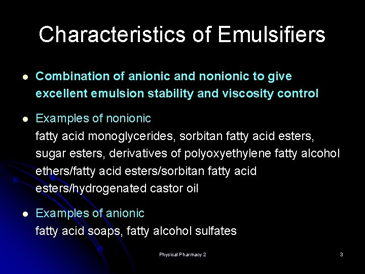 Characteristics of Emulsifiers l Combination of anionic and nonionic to give excellent emulsion stability Characteristics of Emulsifiers l Combination of anionic and nonionic to give excellent emulsion stability