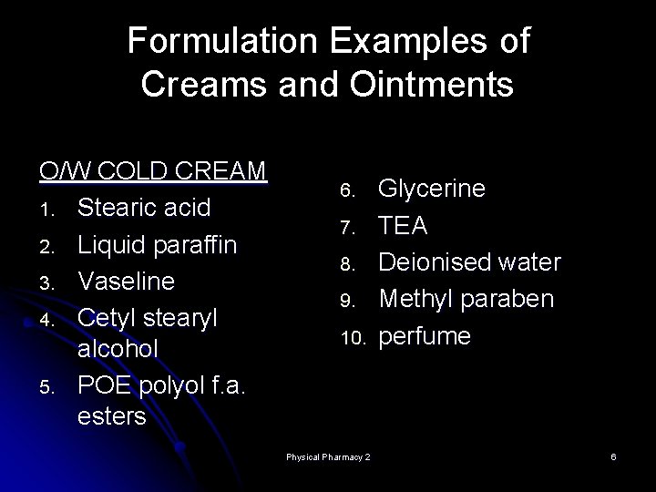 Formulation Examples of Creams and Ointments O/W COLD CREAM 1. Stearic acid 2. Liquid Formulation Examples of Creams and Ointments O/W COLD CREAM 1. Stearic acid 2. Liquid