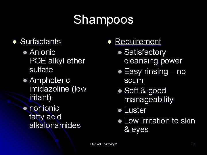 Shampoos l Surfactants l Anionic POE alkyl ether sulfate l Amphoteric imidazoline (low iritant) Shampoos l Surfactants l Anionic POE alkyl ether sulfate l Amphoteric imidazoline (low iritant)