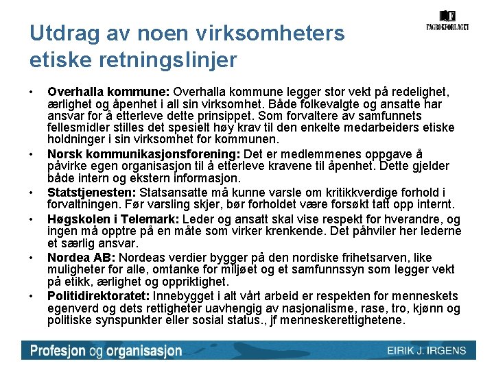 Utdrag av noen virksomheters etiske retningslinjer • • • Overhalla kommune: Overhalla kommune legger Utdrag av noen virksomheters etiske retningslinjer • • • Overhalla kommune: Overhalla kommune legger