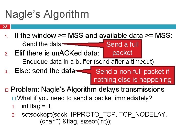 Nagle’s Algorithm 23 1. 2. If the window >= MSS and available data >=