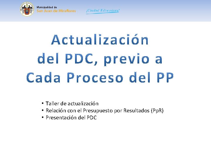 Municipalidad de • Taller de actualización • Relación con el Presupuesto por Resultados (Pp.