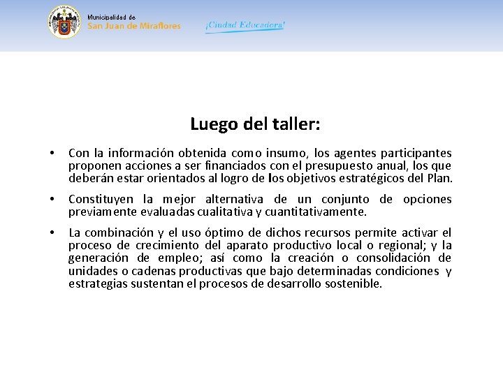 Municipalidad de Luego del taller: • Con la información obtenida como insumo, los agentes