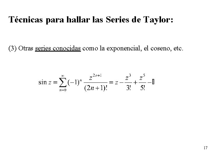 Técnicas para hallar las Series de Taylor: (3) Otras series conocidas como la exponencial, Técnicas para hallar las Series de Taylor: (3) Otras series conocidas como la exponencial,
