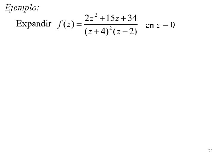 Ejemplo: Expandir en z = 0 20 Ejemplo: Expandir en z = 0 20