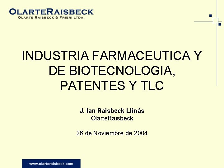 INDUSTRIA FARMACEUTICA Y DE BIOTECNOLOGIA, PATENTES Y TLC J. Ian Raisbeck Llinás Olarte. Raisbeck