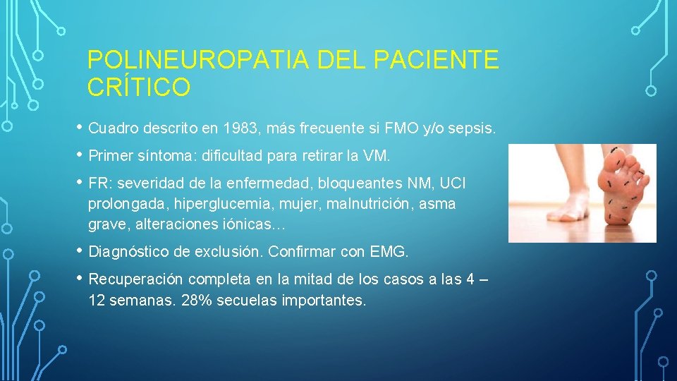 POLINEUROPATIA DEL PACIENTE CRÍTICO • Cuadro descrito en 1983, más frecuente si FMO y/o