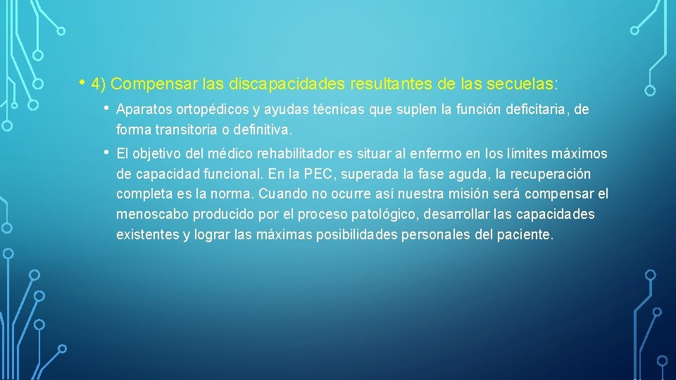  • 4) Compensar las discapacidades resultantes de las secuelas: • Aparatos ortopédicos y