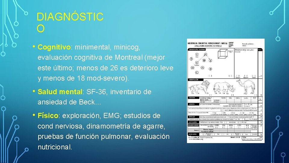 DIAGNÓSTIC O • Cognitivo: minimental, minicog, evaluación cognitiva de Montreal (mejor este último; menos