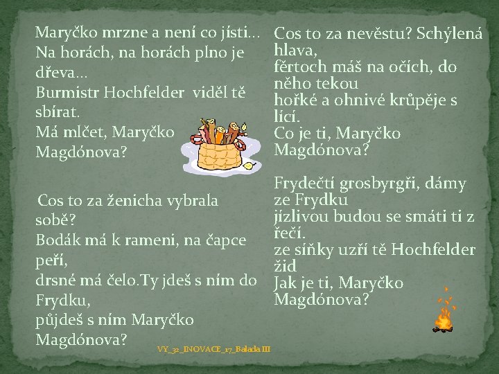  Maryčko mrzne a není co jísti. . . Cos to za nevěstu? Schýlená