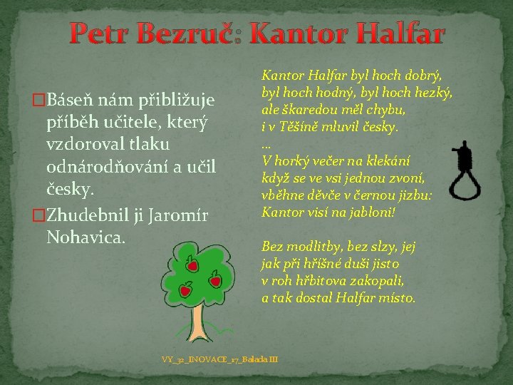 Petr Bezruč: Kantor Halfar �Báseň nám přibližuje příběh učitele, který vzdoroval tlaku odnárodňování a