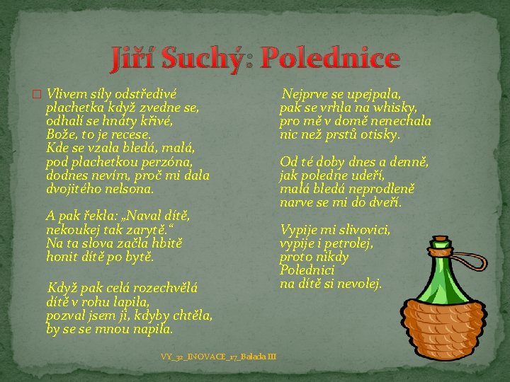 Jiří Suchý: Polednice � Vlivem síly odstředivé plachetka když zvedne se, odhalí se hnáty