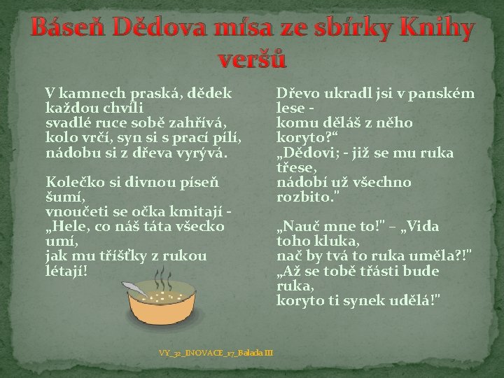 Báseň Dědova mísa ze sbírky Knihy veršů V kamnech praská, dědek každou chvíli svadlé