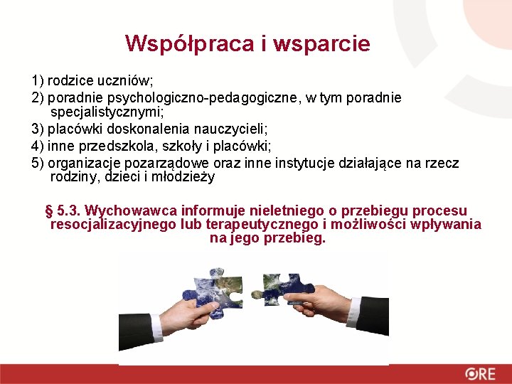 Współpraca i wsparcie 1) rodzice uczniów; 2) poradnie psychologiczno-pedagogiczne, w tym poradnie specjalistycznymi; 3)