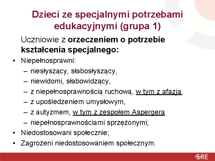 Dzieci ze specjalnymi potrzebami edukacyjnymi (grupa 1) Uczniowie z orzeczeniem o potrzebie kształcenia specjalnego: