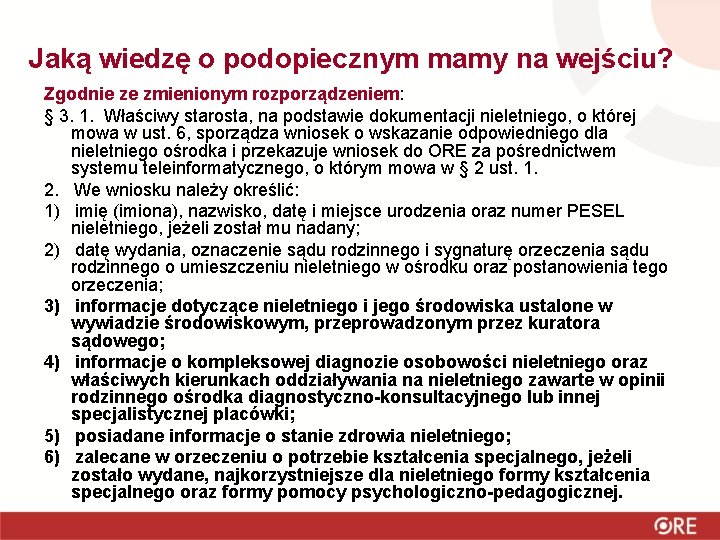 Jaką wiedzę o podopiecznym mamy na wejściu? Zgodnie ze zmienionym rozporządzeniem: § 3. 1.