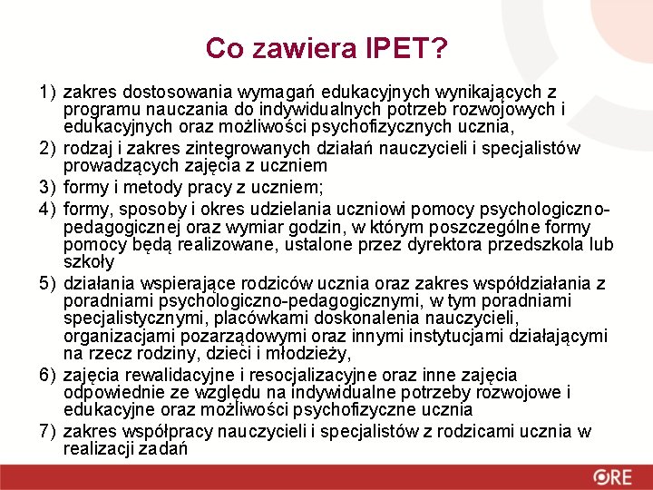 Co zawiera IPET? 1) zakres dostosowania wymagań edukacyjnych wynikających z programu nauczania do indywidualnych