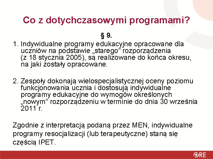 Co z dotychczasowymi programami? § 9. 1. Indywidualne programy edukacyjne opracowane dla uczniów na