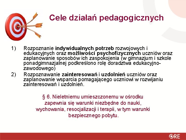  Cele działań pedagogicznych 1) 2) Rozpoznanie indywidualnych potrzeb rozwojowych i edukacyjnych oraz możliwości