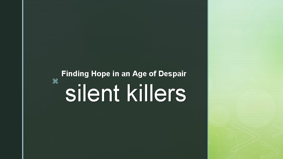 z Finding Hope in an Age of Despair silent killers 