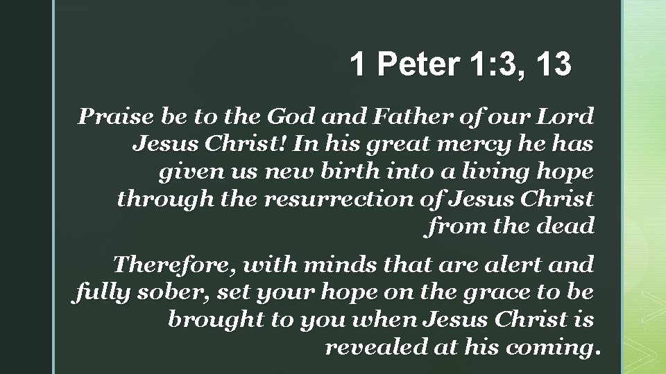 1 Peter 1: 3, 13 Praise be to the God and Father of our