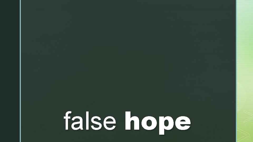 false hope 