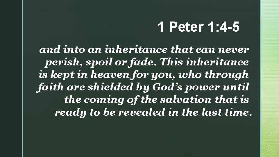 1 Peter 1: 4 -5 and into an inheritance that can never perish, spoil