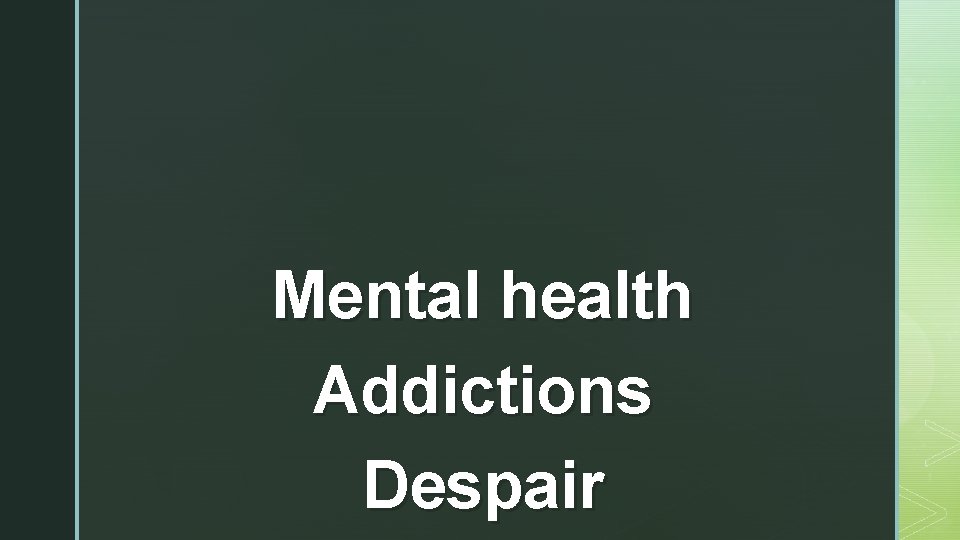 Mental health Addictions Despair 