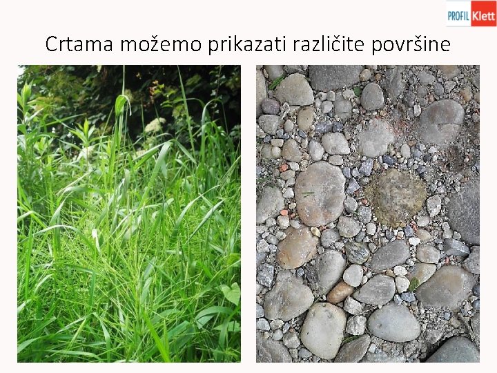 Crtama možemo prikazati različite površine 