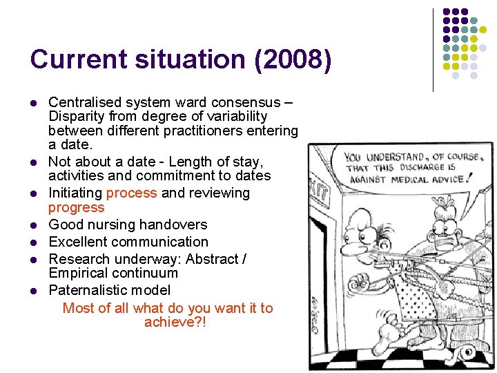 Current situation (2008) l l l l Centralised system ward consensus – Disparity from