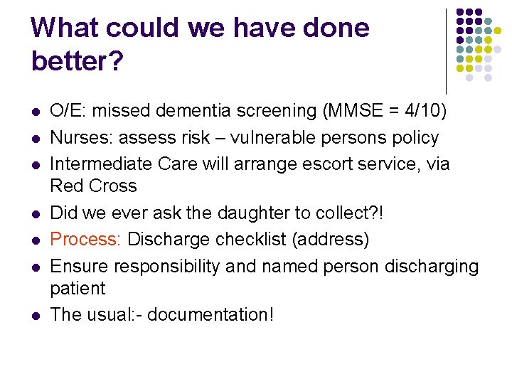 What could we have done better? l l l l O/E: missed dementia screening