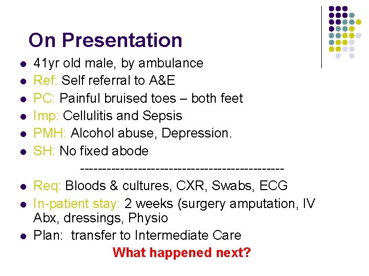 On Presentation l l l l l 41 yr old male, by ambulance Ref: