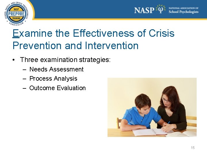 Examine the Effectiveness of Crisis Prevention and Intervention • Three examination strategies: – Needs