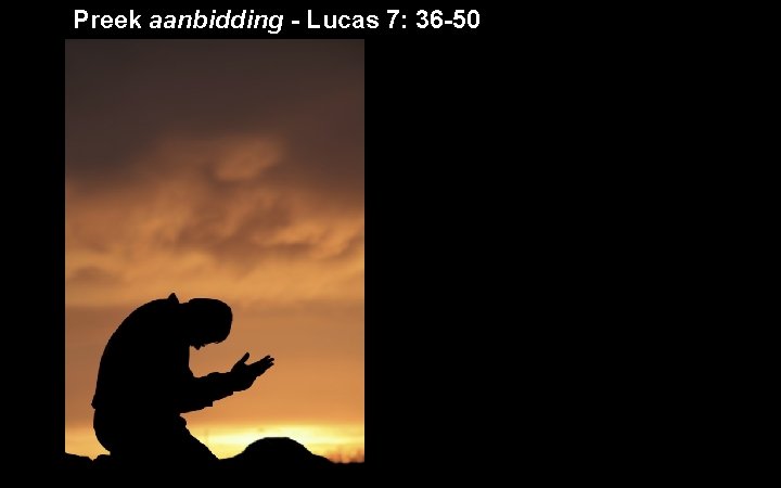 Preek aanbidding - Lucas 7: 36 -50 