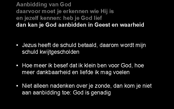 Aanbidding van God daarvoor moet je erkennen wie Hij is en jezelf kennen: heb